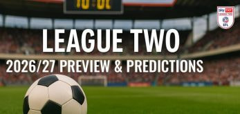 EFL League Two Preview 2026/27: Odds, Predictions and Betting Tips